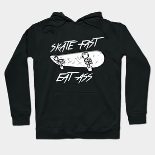 skate fast eat ass T-shirt Hoodie